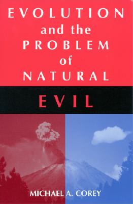 Evolution and the Problem of Natural Evil - Corey, Michael A