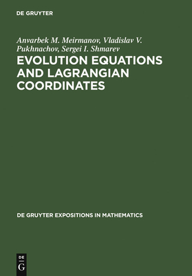 Evolution Equations and Lagrangian Coordinates - Meirmanov, Anvarbek M, and Pukhnachov, Vladislav V, and Shmarev, Sergei I