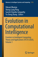 Evolution in Computational Intelligence: Frontiers in Intelligent Computing: Theory and Applications (Ficta 2020), Volume 1