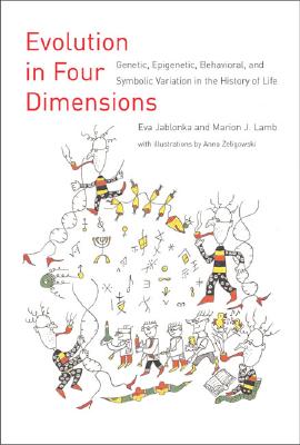 Evolution in Four Dimensions: Genetic, Epigenetic, Behavioral, and Symbolic Variation in the History of Life - Jablonka, Eva, Professor, and Lamb, Marion J, and Zeligowski, Anna