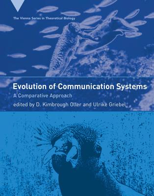 Evolution of Communication Systems: A Comparative Approach - Oller, D Kimbrough (Editor), and Griebel, Ulrike (Editor)