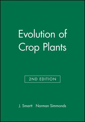 Evolution of Crop Plants - Smartt, J, and Simmonds, Norman