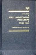 Evolution of Hindu Administrative Institutions in South India - Aiyangar, Krishnaswami S.