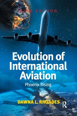 Evolution of International Aviation: Phoenix Rising - Rhoades, Dawna L.