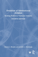 Evolution of International Aviation: Seeking Profit in a Turbulent Industry