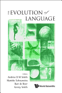 Evolution of Language, the - Proceedings of the 8th International Conference (Evolang8)