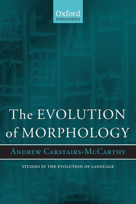 Evolution of Morphology - Carstairs-McCarthy, Andrew