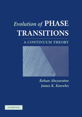 Evolution of Phase Transitions: A Continuum Theory - Abeyaratne, Rohan, and Knowles, James K