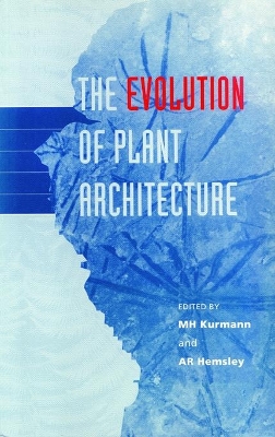 Evolution of Plant Architecture - Kurmann, M H, and Hemsley, A R (Editor)