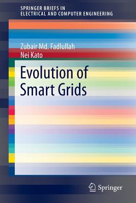 Evolution of Smart Grids - Fadlullah, Zubair Md., and Kato, Nei