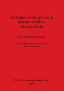 Evolution of the System of Defence Works in Roman Dacia