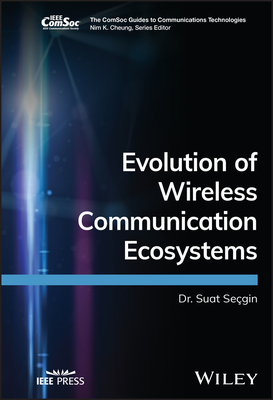 Evolution of Wireless Communication Ecosystems - Secgin, Suat