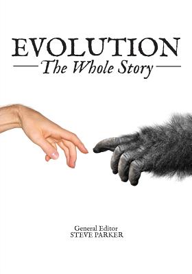 Evolution: The Whole Story - Parker, Steve (Editor), and Roberts, Alice, Dr. (Foreword by)