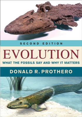 Evolution: What the Fossils Say and Why It Matters - Prothero, Donald R
