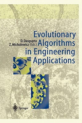 Evolutionary Algorithms in Engineering Applications - Dasgupta, Dipankar (Editor), and Michalewicz, Zbigniew (Editor)