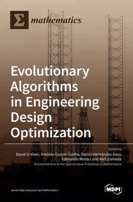 Evolutionary Algorithms in Engineering Design Optimization - Greiner, David (Guest editor), and Gaspar-Cunha, Antonio (Guest editor), and Hernandez-Sosa, Daniel (Guest editor)