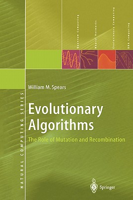 Evolutionary Algorithms: The Role of Mutation and Recombination - Spears, William M.