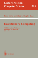 Evolutionary Computing: Aisb International Workshop, Manchester, UK, April 7-8, 1997. Selected Papers.