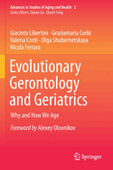 Evolutionary Gerontology and Geriatrics: Why and How We Age