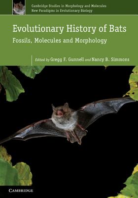 Evolutionary History of Bats: Fossils, Molecules and Morphology - Gunnell, Gregg F. (Editor), and Simmons, Nancy B. (Editor)