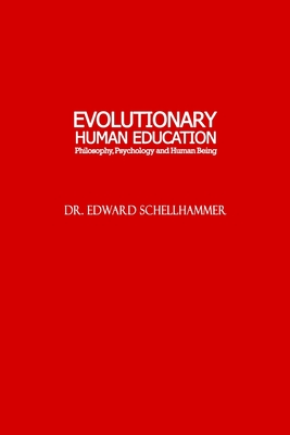 Evolutionary Human Education - Schellhammer, Edward