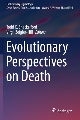 Evolutionary Perspectives on Death - Shackelford, Todd K (Editor), and Zeigler-Hill, Virgil (Editor)