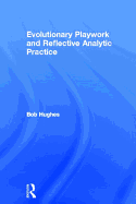 Evolutionary Playwork and Reflective Analytic Practice