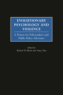 Evolutionary Psychology and Violence: A Primer for Policymakers and Public Policy Advocates