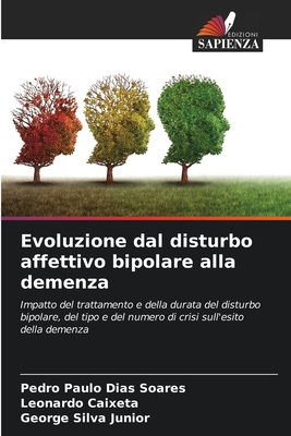 Evoluzione dal disturbo affettivo bipolare alla demenza - Soares, Pedro Paulo Dias, and Caixeta, Leonardo, and Silva Junior, George