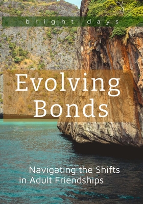 Evolving Bonds: Navigating the Shifts in Adult Friendships - Days, Bright