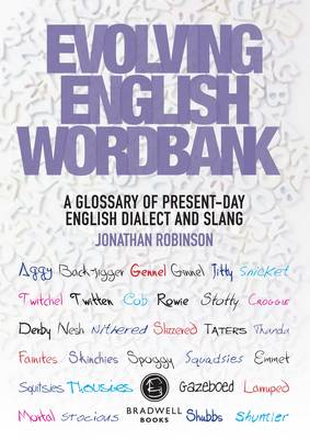 Evolving English Word Bank: A Glossary of Present-Day English Dialect and Slang - Robinson, Jonathan