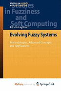 Evolving Fuzzy Systems - Methodologies, Advanced Concepts and Applications - Lughofer, Edwin