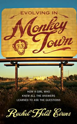 Evolving in Monkey Town: How a Girl Who Knew All the Answers Learned to Ask the Questions - Evans, Rachel Held (Read by)