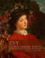 Evy: George Frederick Watts's Portrait of Eveleen Tennant