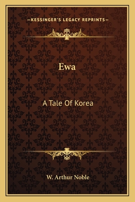 Ewa: A Tale of Korea - Noble, William Arthur