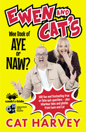 Ewen and Cat's Wee Book of Aye or Naw: 500 Quiz Questions to Test Your Knowledge on Everything!