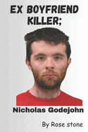 Ex Boyfriend Killer, Nicholas Godejohn: Nicholas godejohn get life imprisonment