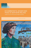 Ex-Combatants, Gender and Peace in Northern Ireland: Women, Political Protest and the Prison Experience
