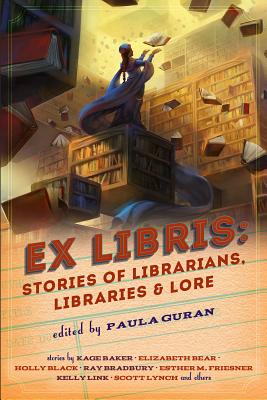 Ex Libris: Stories of Librarians, Libraries, and Lore - Guran, Paula