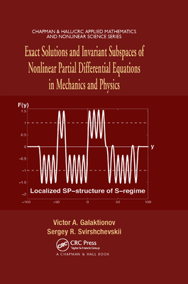 Exact Solutions and Invariant Subspaces of Nonlinear Partial Differential Equations in Mechanics and Physics - Galaktionov, Victor A., and Svirshchevskii, Sergey R.