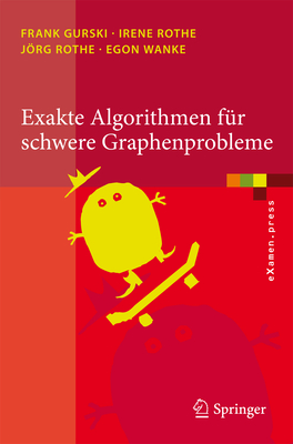 Exakte Algorithmen Fur Schwere Graphenprobleme - Gurski, Frank, and Rothe, Irene, and Rothe, Jrg