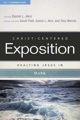 Exalting Jesus in Mark - Akin, Dr., and Platt, David (Editor), and Merida, Tony (Editor)
