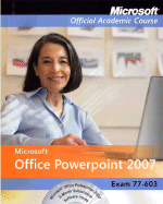 Exam 77-603: Microsoft Office PowerPoint 2007