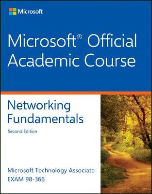 Exam 98-366 Networking Fundamentals - Microsoft Official Academic Course