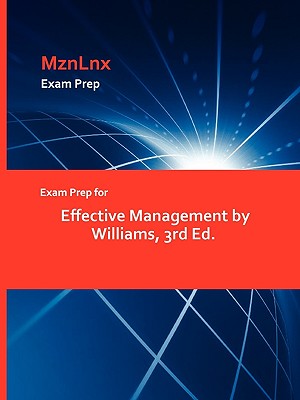 Exam Prep for Effective Management by Williams, 3rd Ed. - Williams, Aprn, and Mznlnx (Creator)