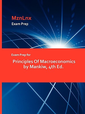 Exam Prep for Principles of Macroeconomics by Mankiw, 4th Ed. - Mankiw, and Mznlnx (Creator)