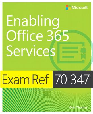 Exam Ref 70-347 Enabling Office 365 Services - Thomas, Orin