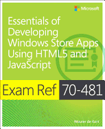 Exam Ref 70-481: Essentials of Developing Windows Store Apps Using Html5 and JavaScript