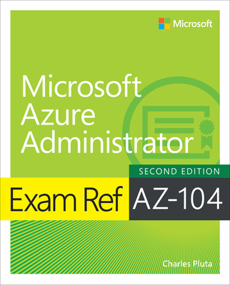 Exam Ref Az-104 Microsoft Azure Administrator - Pluta, Charles