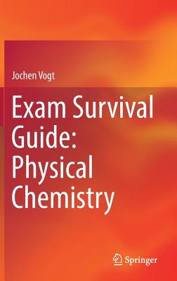 Exam Survival Guide: Physical Chemistry - Vogt, Jochen